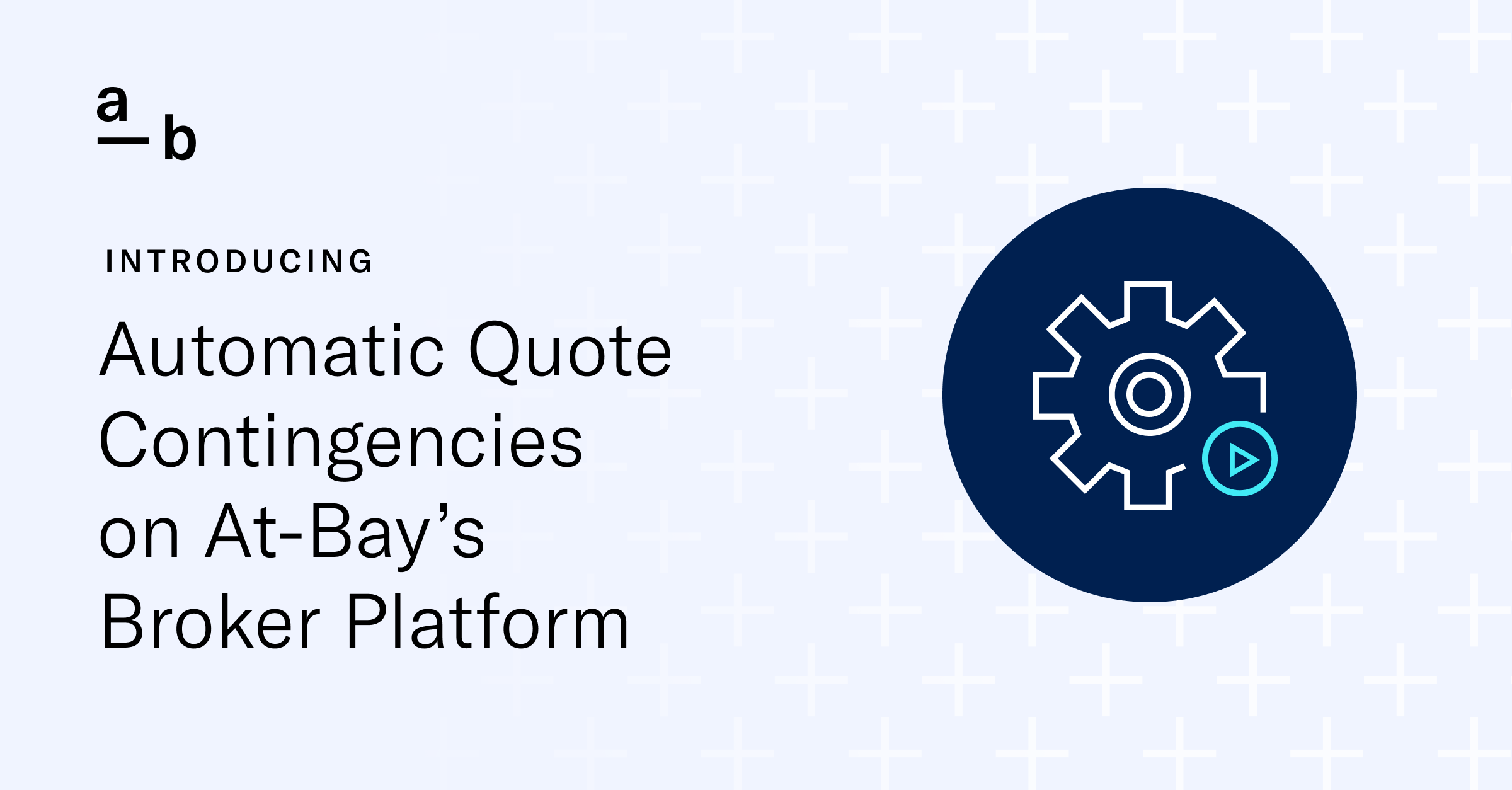Introducing Automatic Quote Contingencies on At-Bay’s Broker Platform