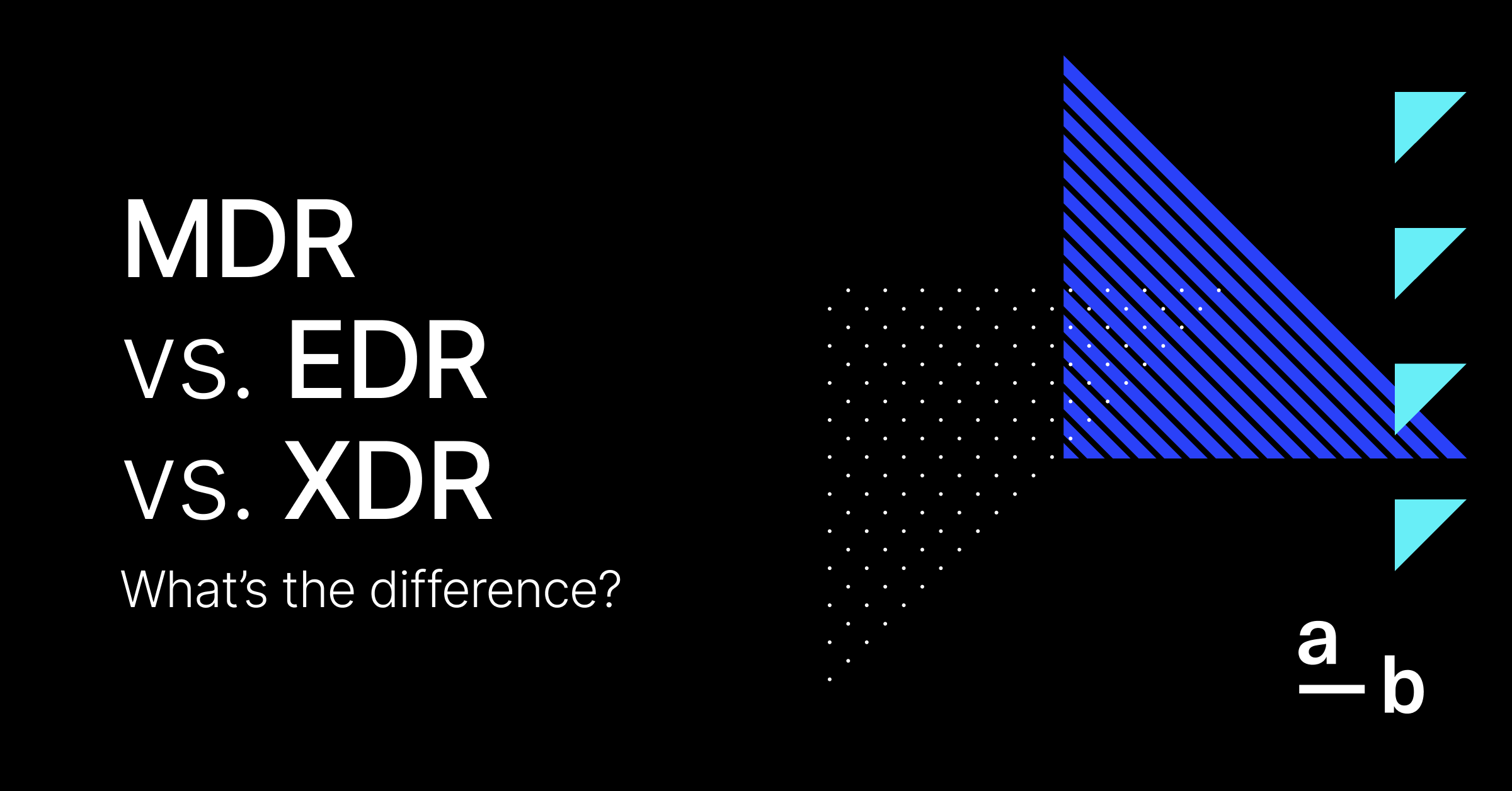 MDR vs. EDR vs. XDR
