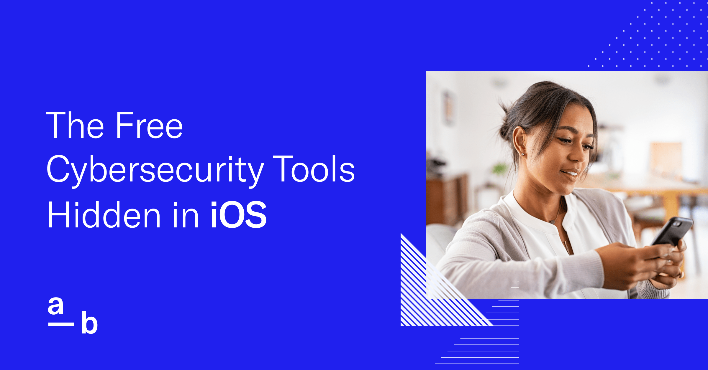 The Free Cybersecurity Tools Hidden in iOS