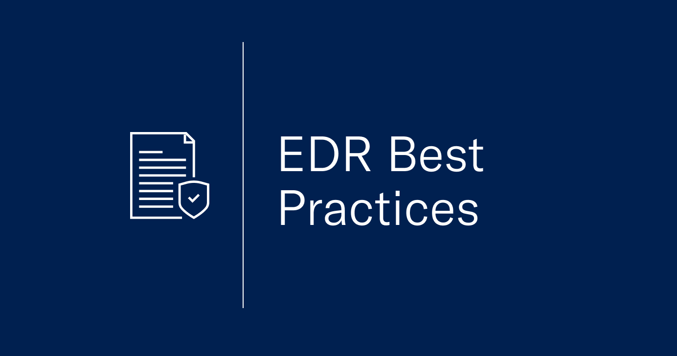 Mastering Endpoint Detection and Response: Best Practices