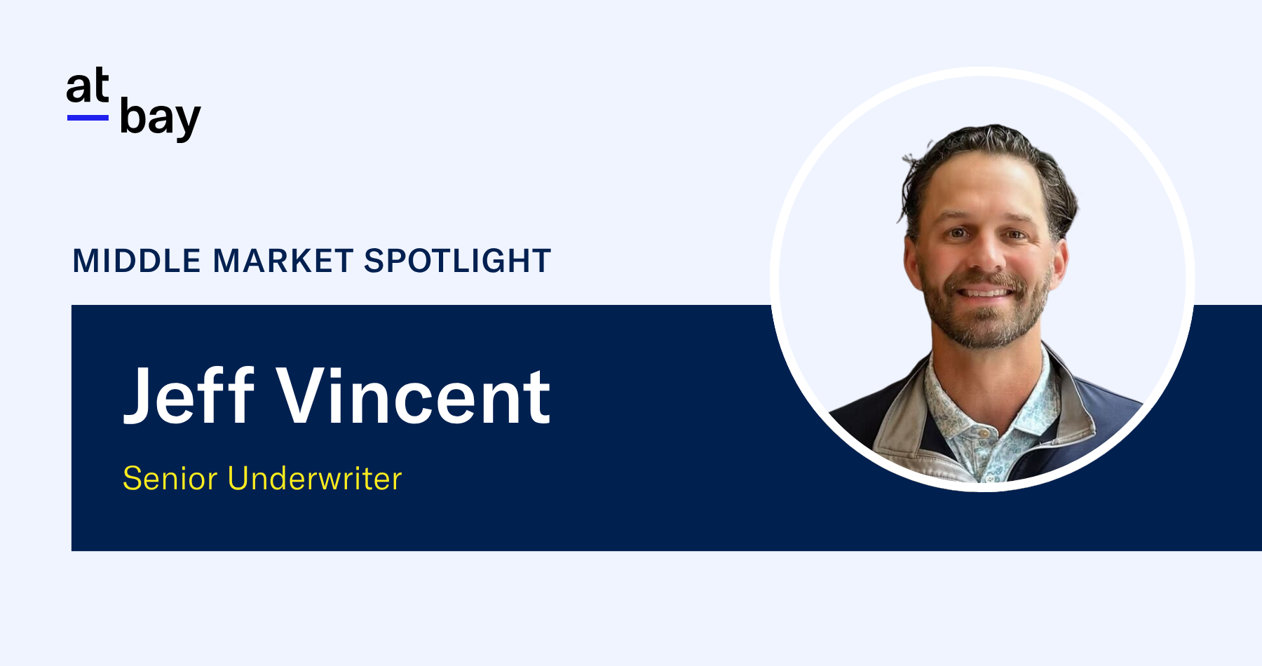Middle Market Spotlight: Meet Jeff Vincent, Senior Underwriter