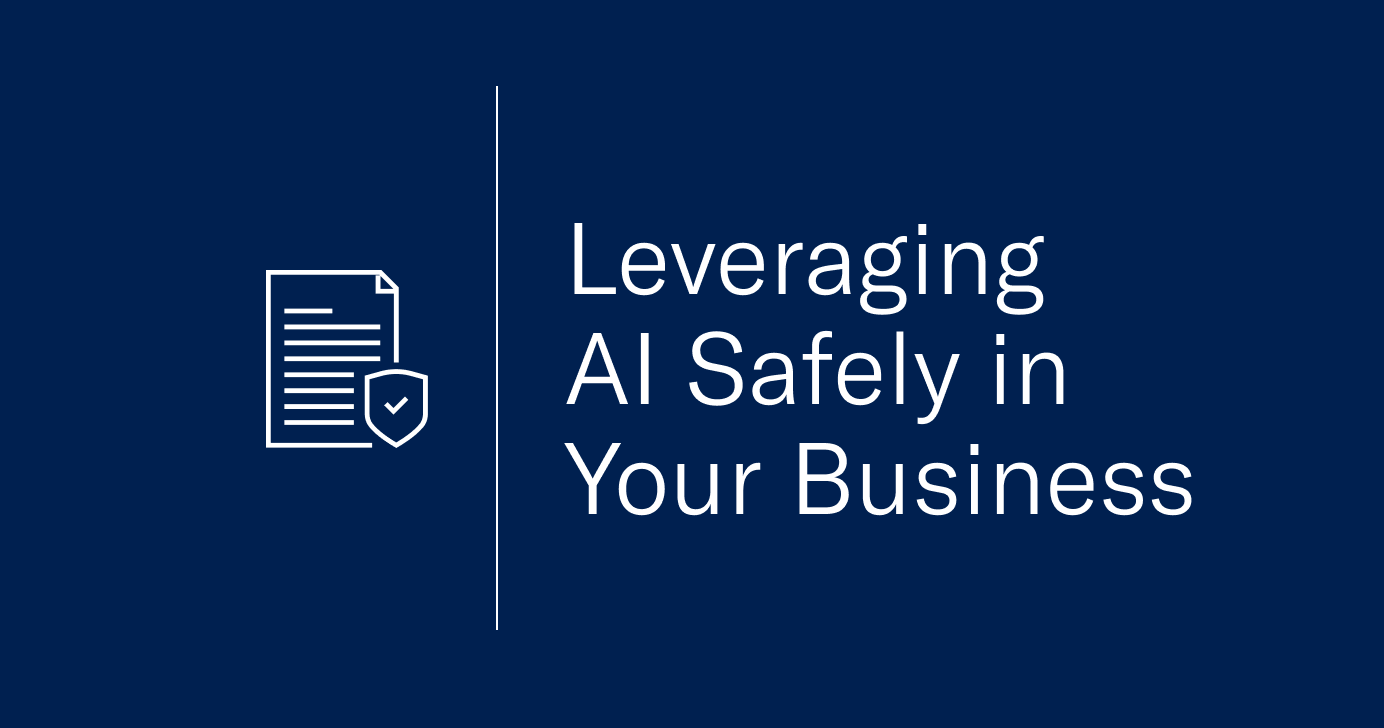 Leveraging AI Safely in Your Business