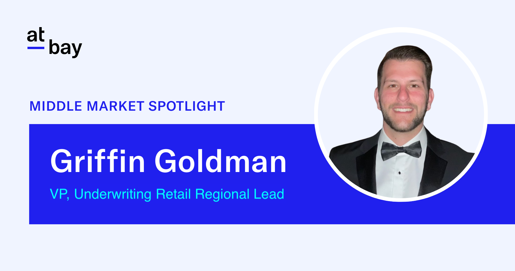 Underwriter Spotlight: Meet Griffin Goldman, VP