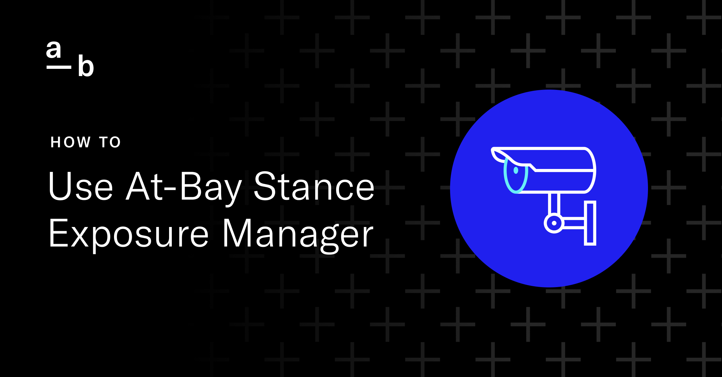 How to Use At-Bay Stance Exposure Manager